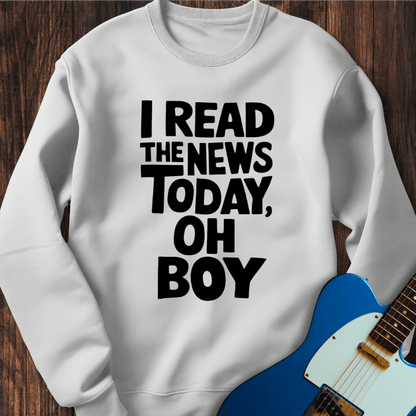 I Read The News Today Sweatshirt