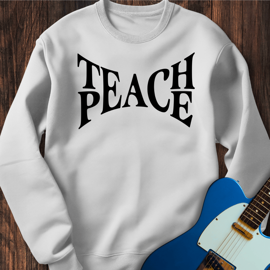 Teach Peace Sweatshirt