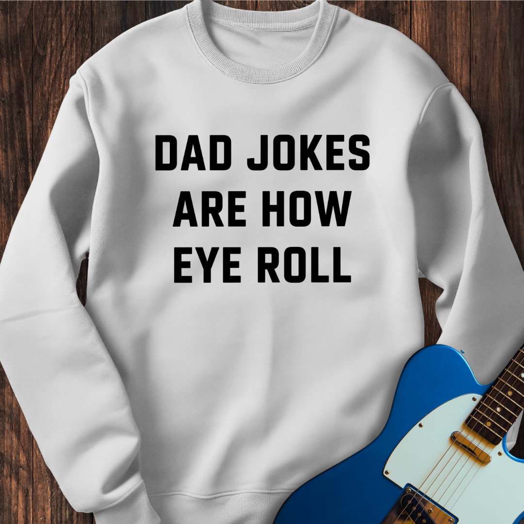 Dad Jokes (Eye Roll) Sweatshirt