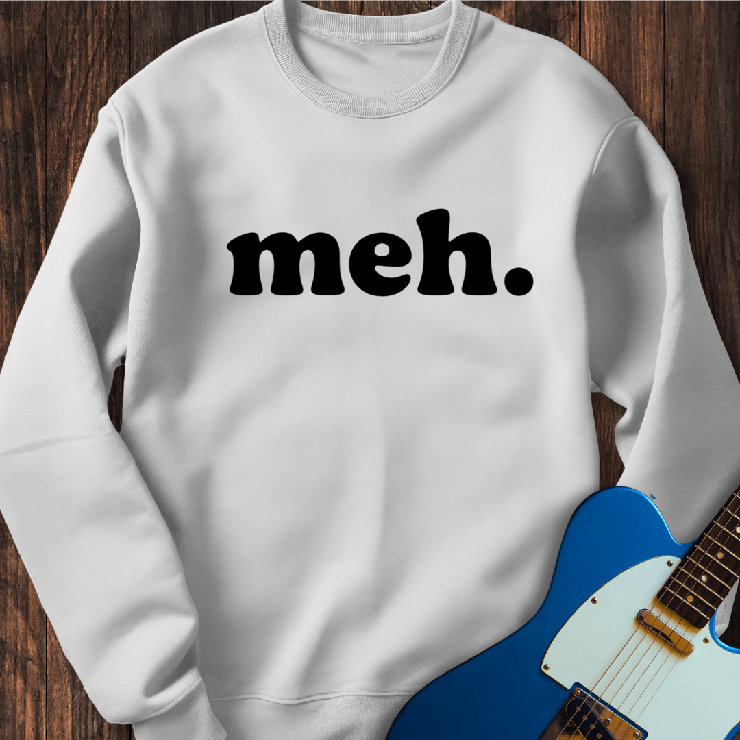 Meh. Sweatshirt