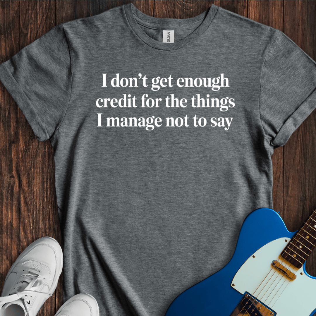 Don't Get Enough Credit... T-Shirt