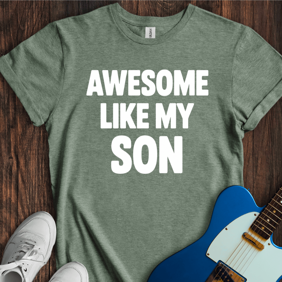 Awesome Like My Son T-Shirt