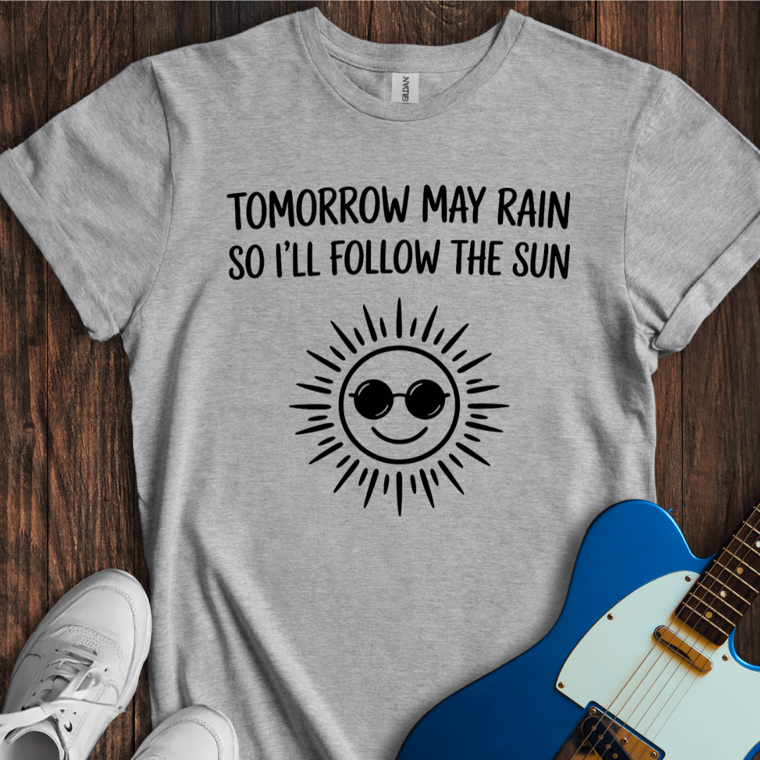 I'll Follow The Sun... T-Shirt
