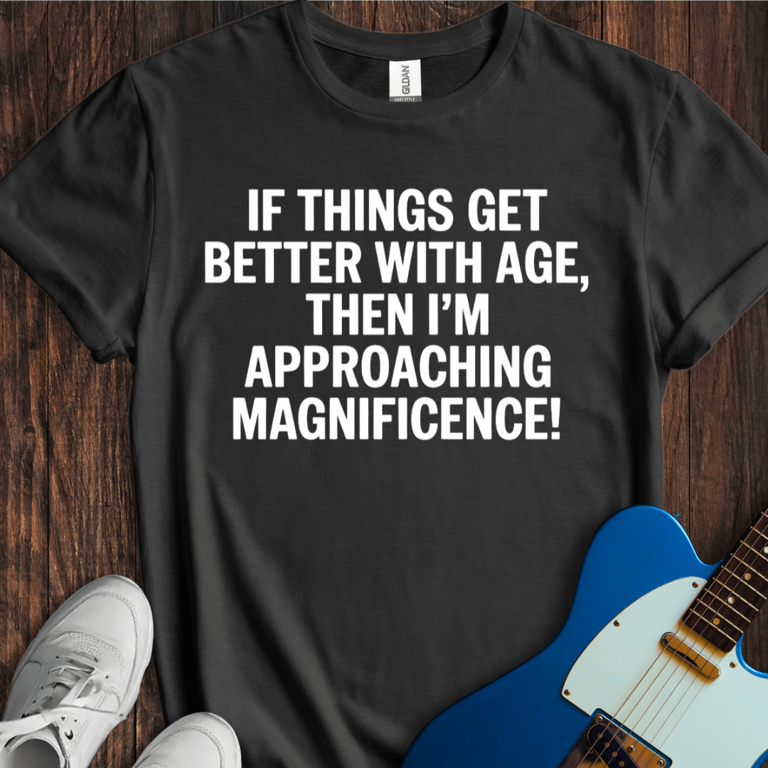 Aging Into Magnificence T-Shirt