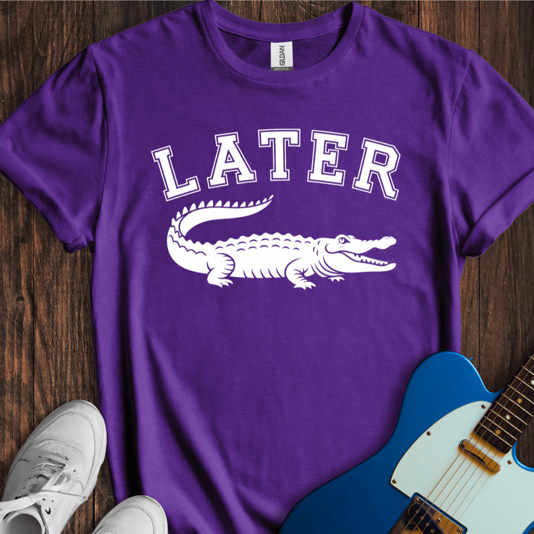 Later Gator T-Shirt