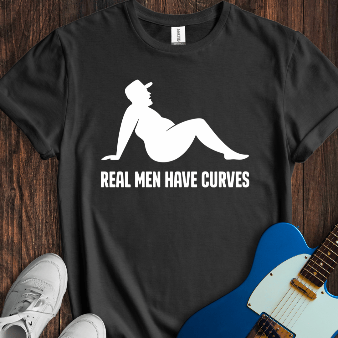 Real Men Have Curves T-Shirt