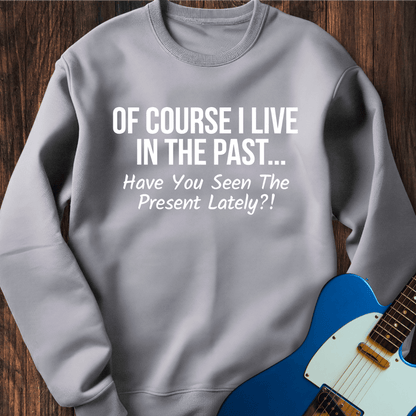 Living In The Past Sweatshirt