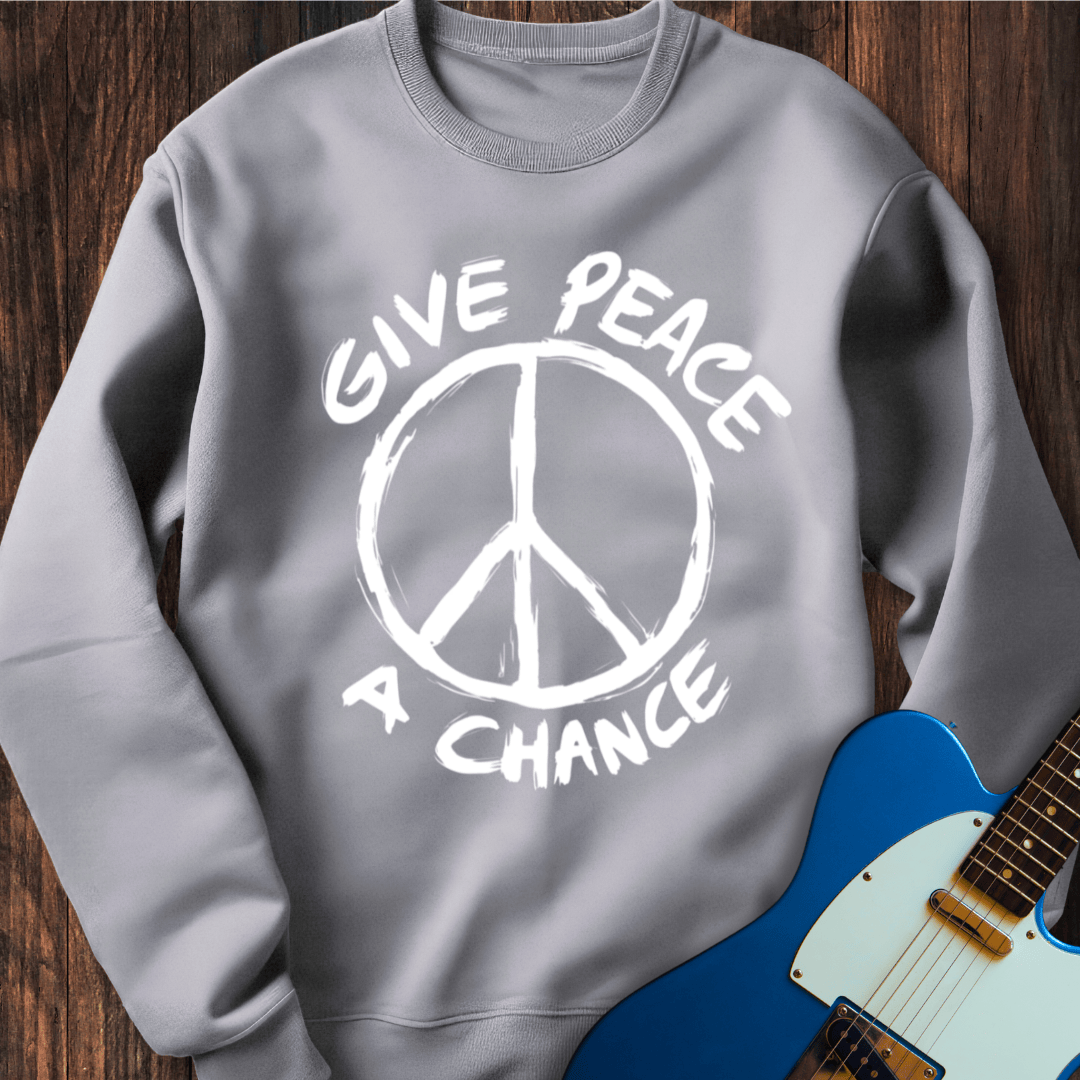 Give Peace A Chance Sweatshirt