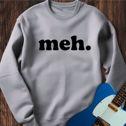 Meh. Sweatshirt