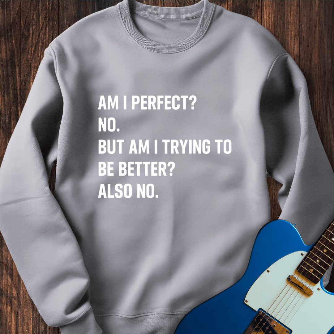 Am I Perfect? Sweatshirt