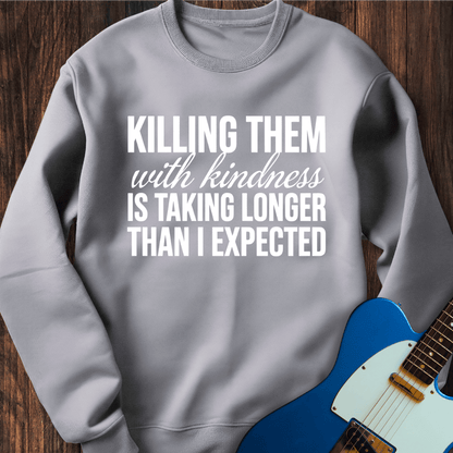 Killing With Kindness Sweatshirt