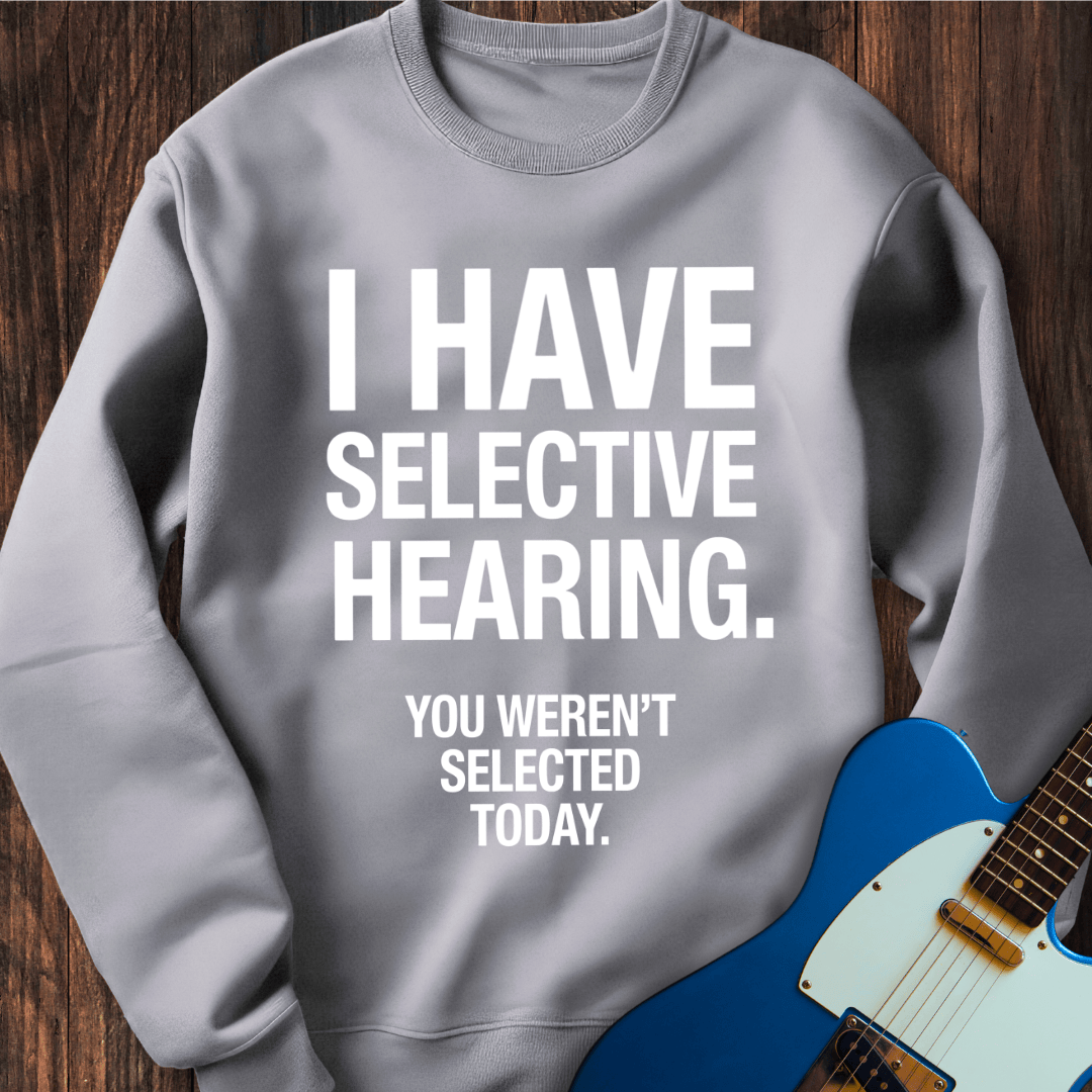 Selective Hearing Sweatshirt