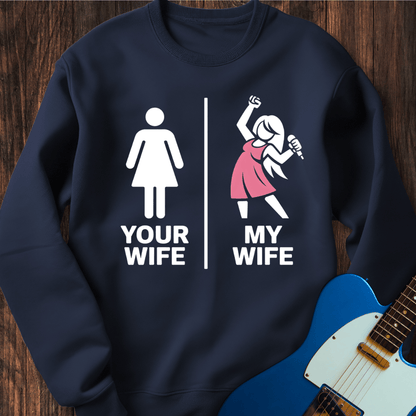 Your Wife vs. My Wife (Singer) Sweatshirt