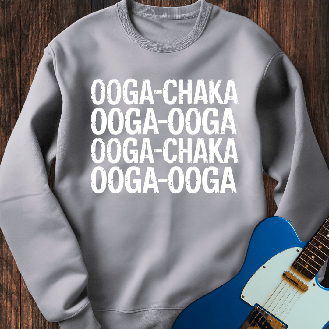 Ooga-Chaka... Sweatshirt