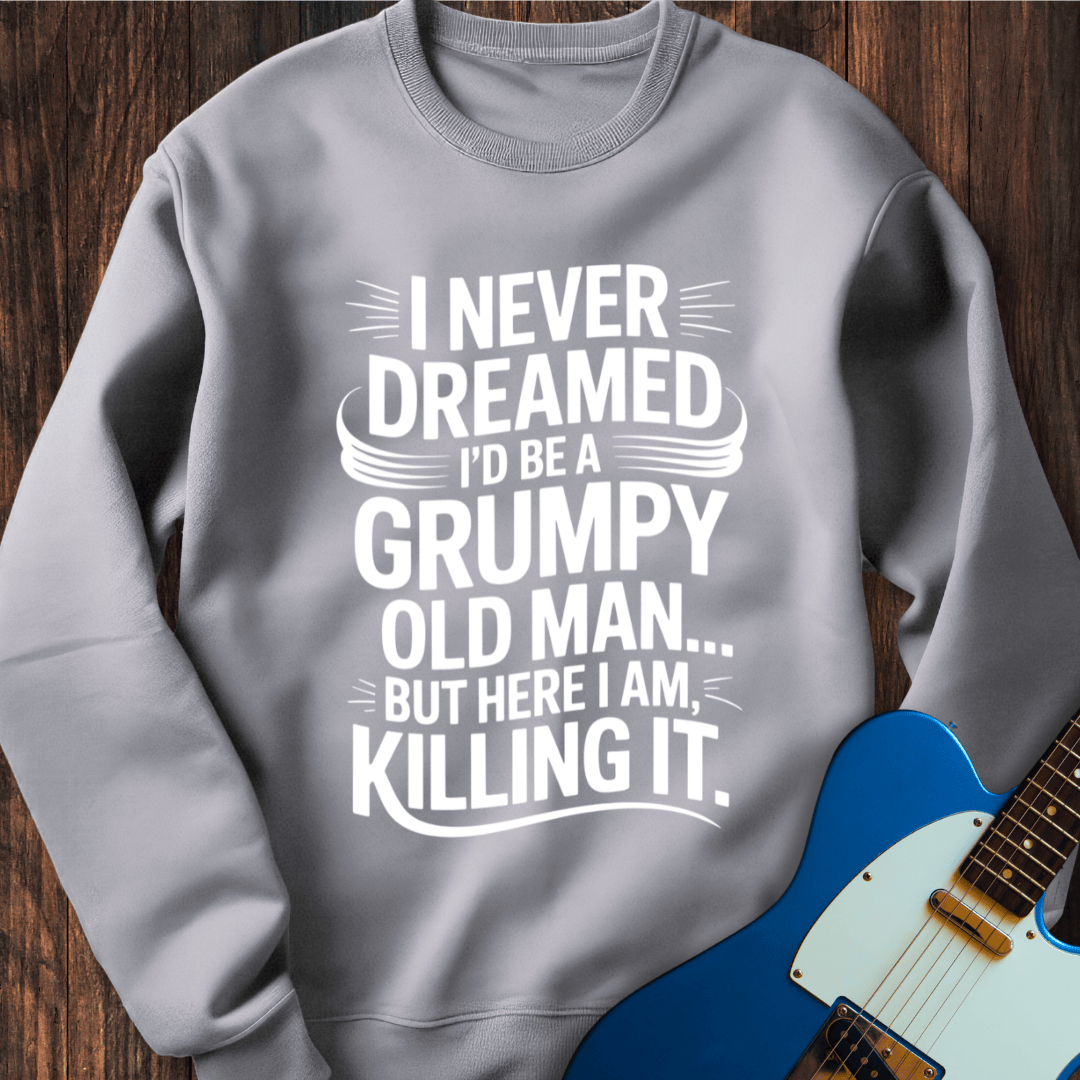 Grumpy Old Man (Killing It) Sweatshirt