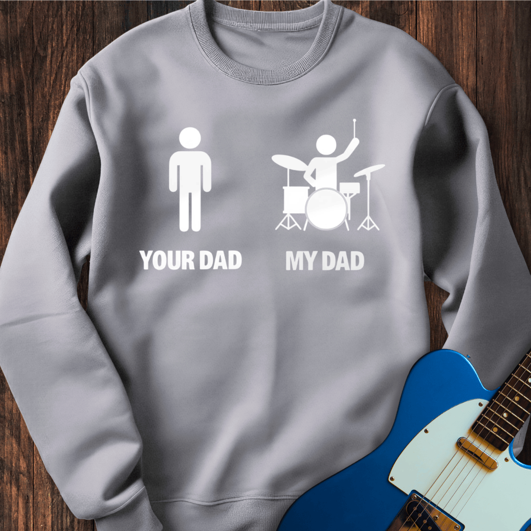 Your Dad vs. My Dad (Drums) Sweatshirt