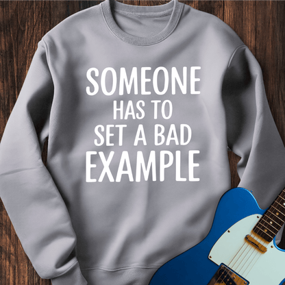 A Bad Example Sweatshirt
