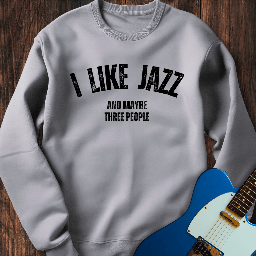 I Like Jazz... Sweatshirt