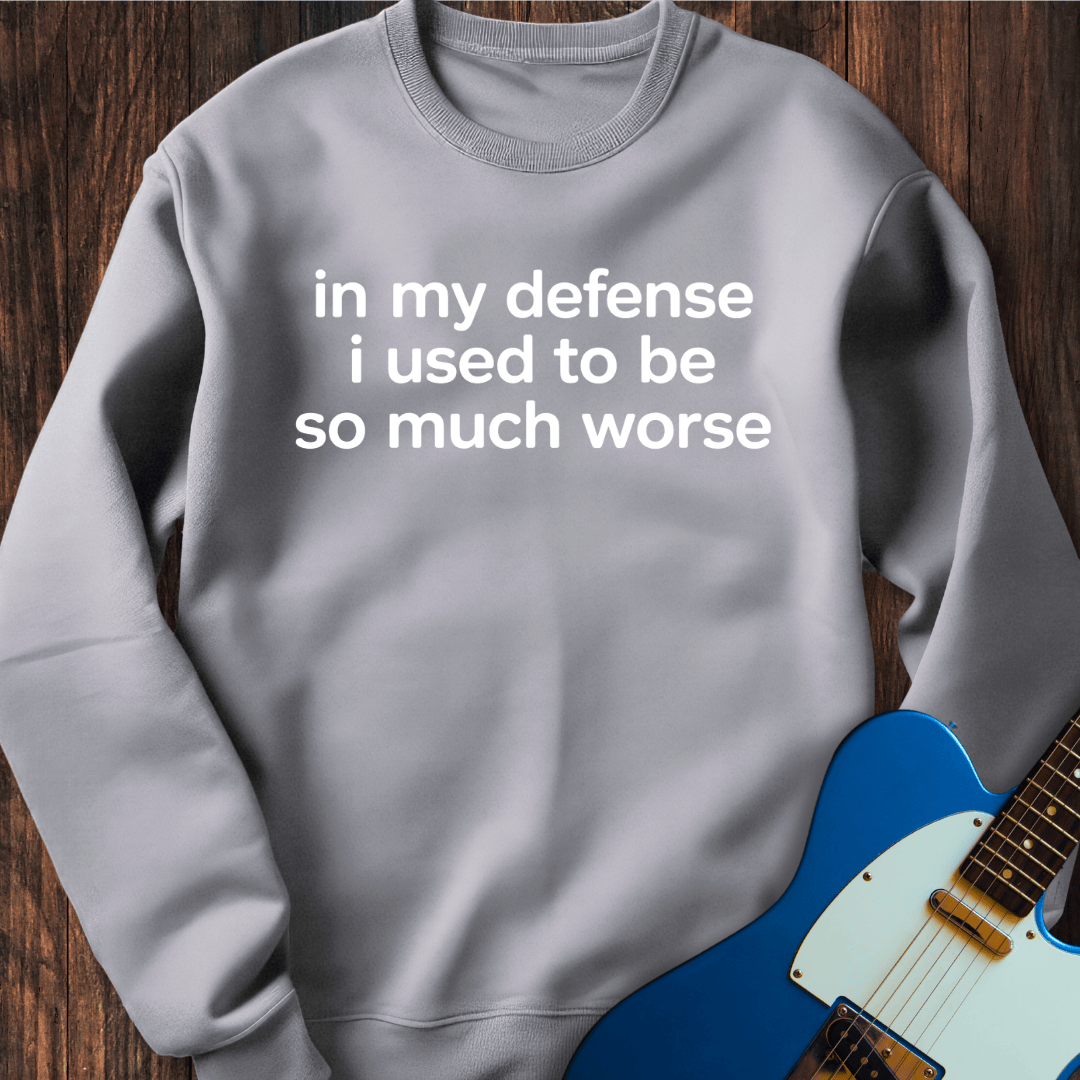 In My Defense... Sweatshirt