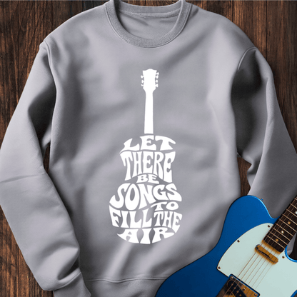 Let There Be Songs... Sweatshirt