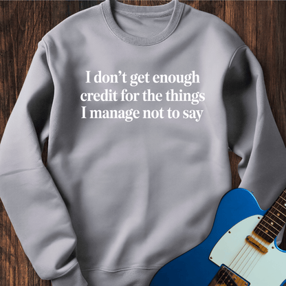Don't Get Enough Credit... Sweatshirt