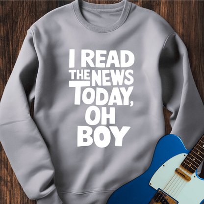 I Read The News Today Sweatshirt