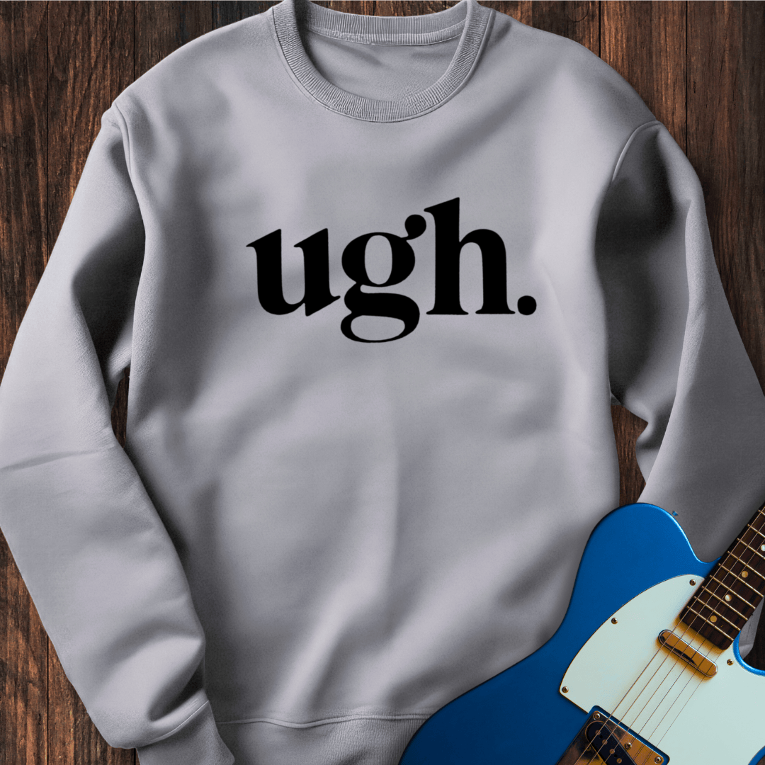 Ugh. Sweatshirt