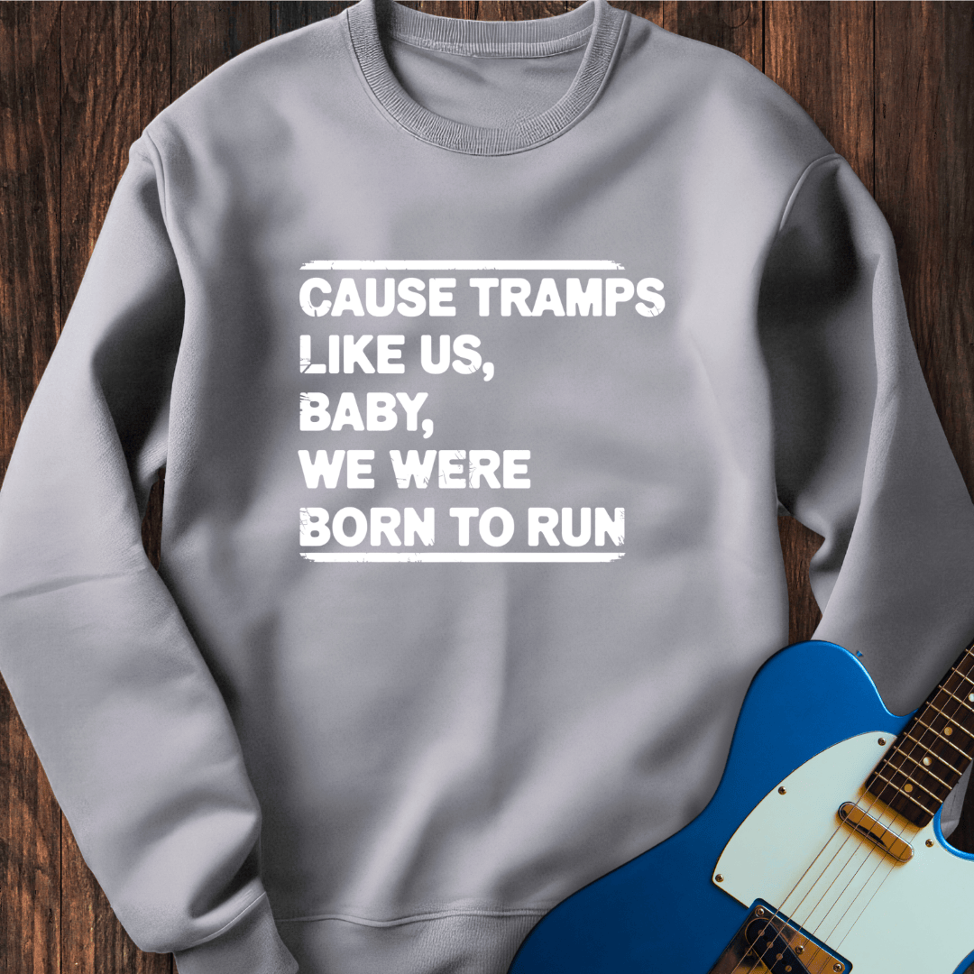 Baby We Were Born To Run Sweatshirt