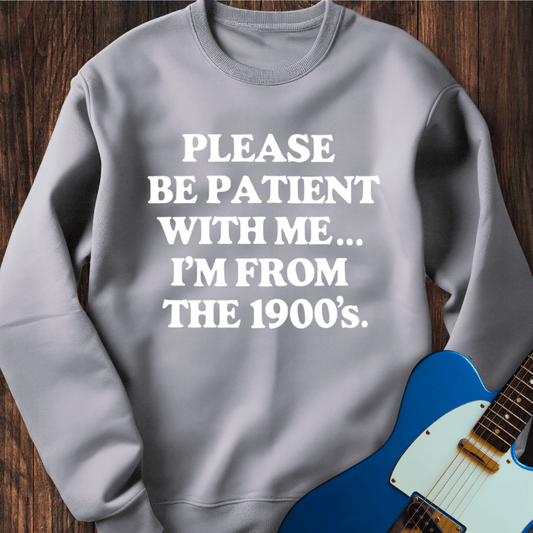 I'm From The 1900's (II) Sweatshirt