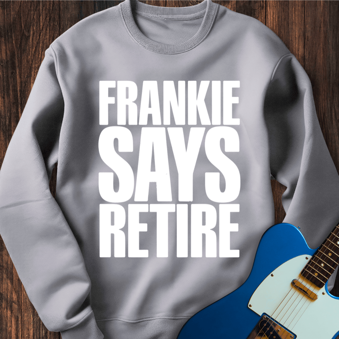 Frankie Says Retire Sweatshirt
