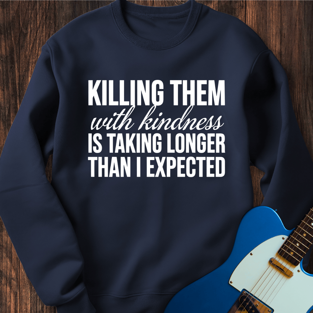 Killing With Kindness Sweatshirt