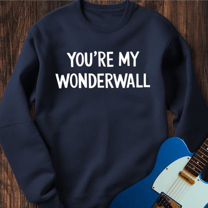 You're My Wonderwall Sweatshirt