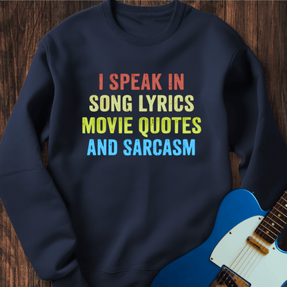 I Speak In Song Lyrics, Movie Quotes, And Sarcasm Sweatshirt