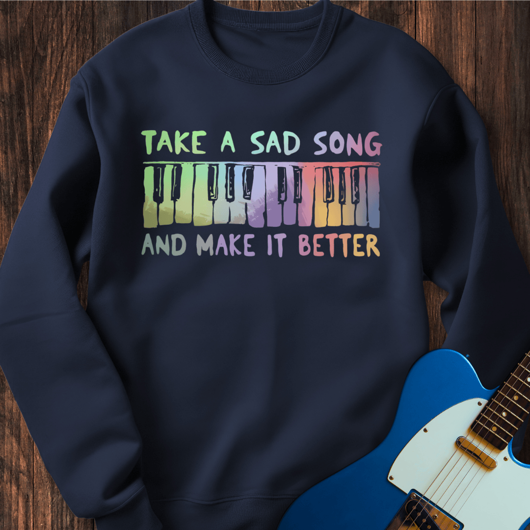 Take A Sad Song... (II) Sweatshirt