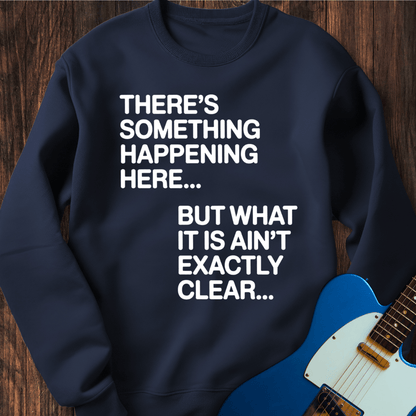 There's Something Happening Here... (II) Sweatshirt