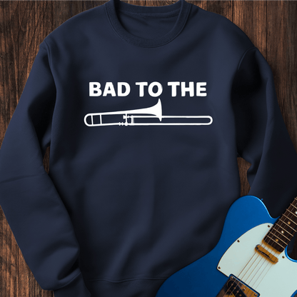 Bad To The Trombone Sweatshirt
