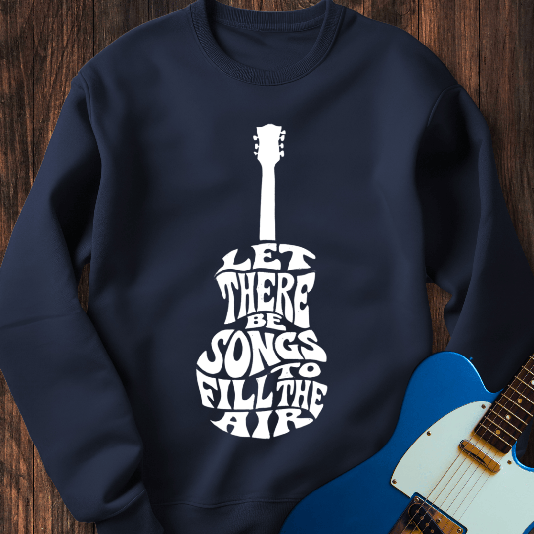 Let There Be Songs... Sweatshirt