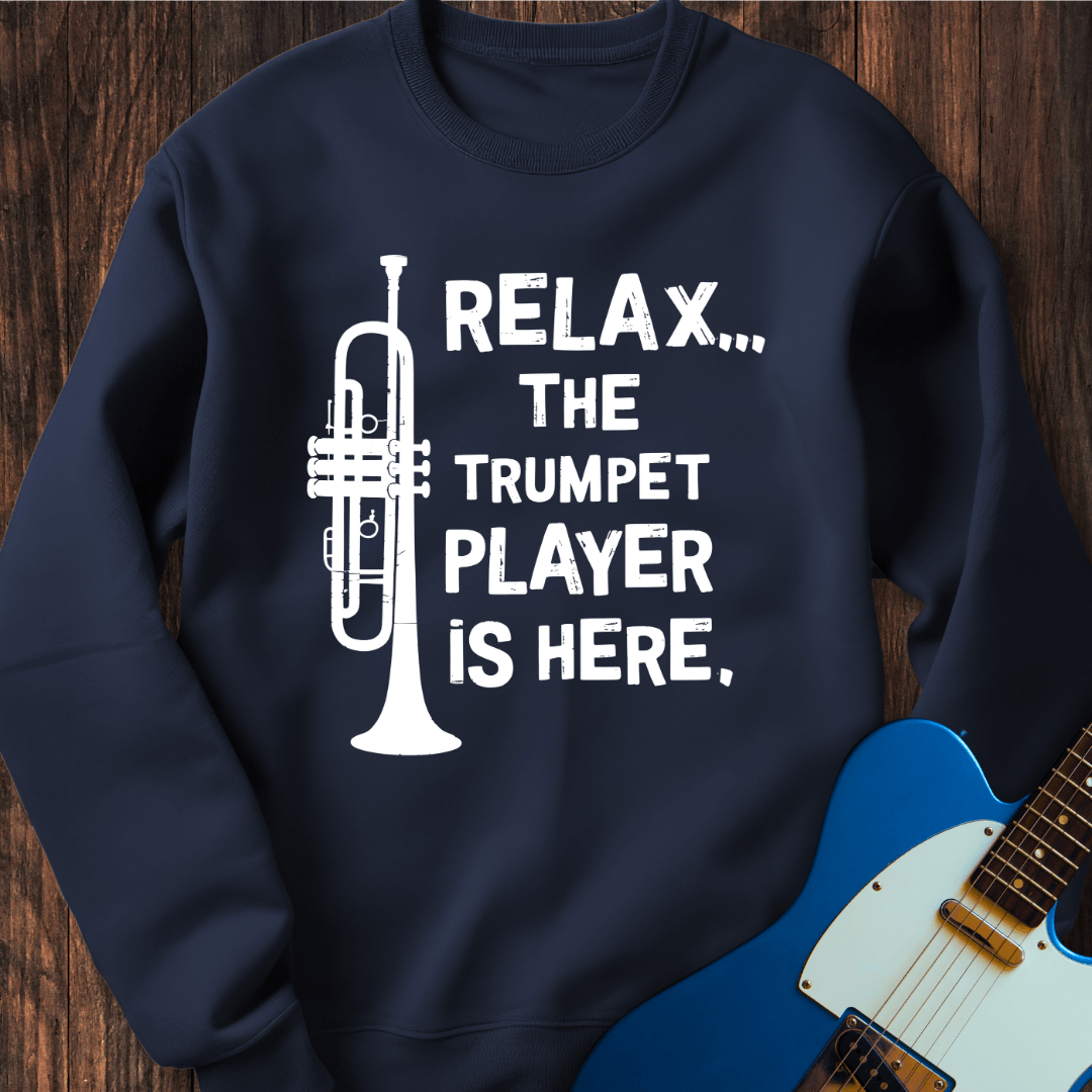 Relax... (Trumpet Player) Sweatshirt