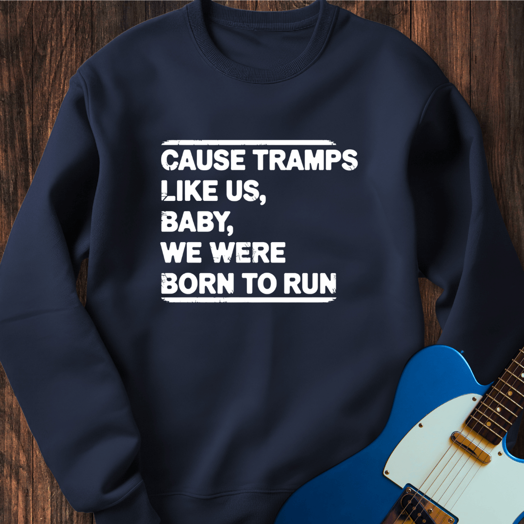 Baby We Were Born To Run Sweatshirt