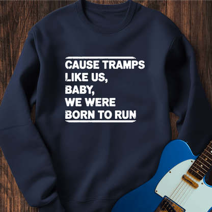 Baby We Were Born To Run Sweatshirt