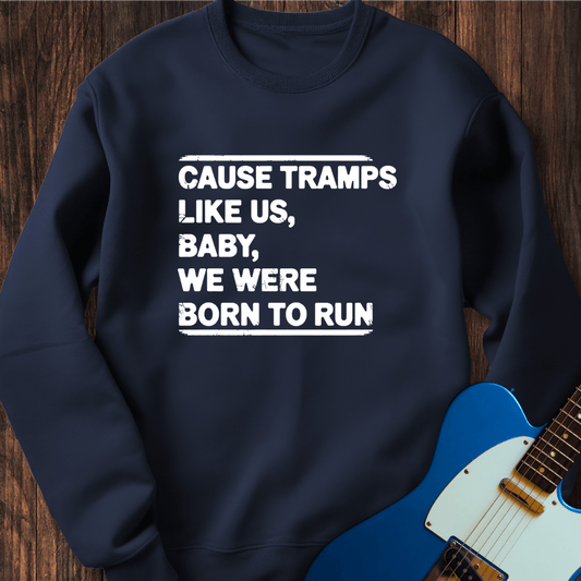 Baby We Were Born To Run Sweatshirt