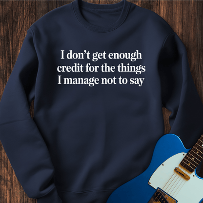 Don't Get Enough Credit... Sweatshirt