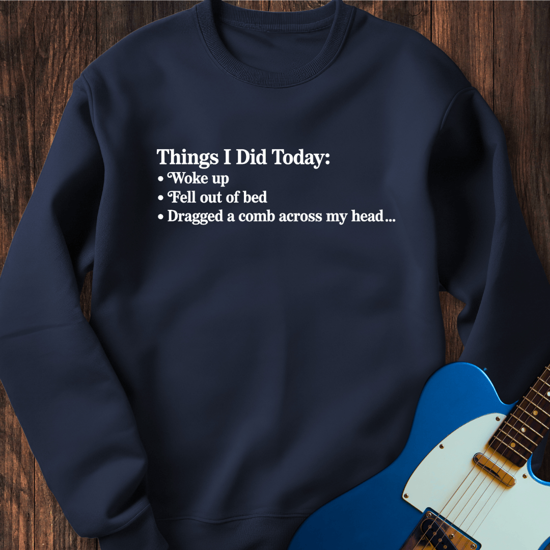 Things I Did Today Sweatshirt