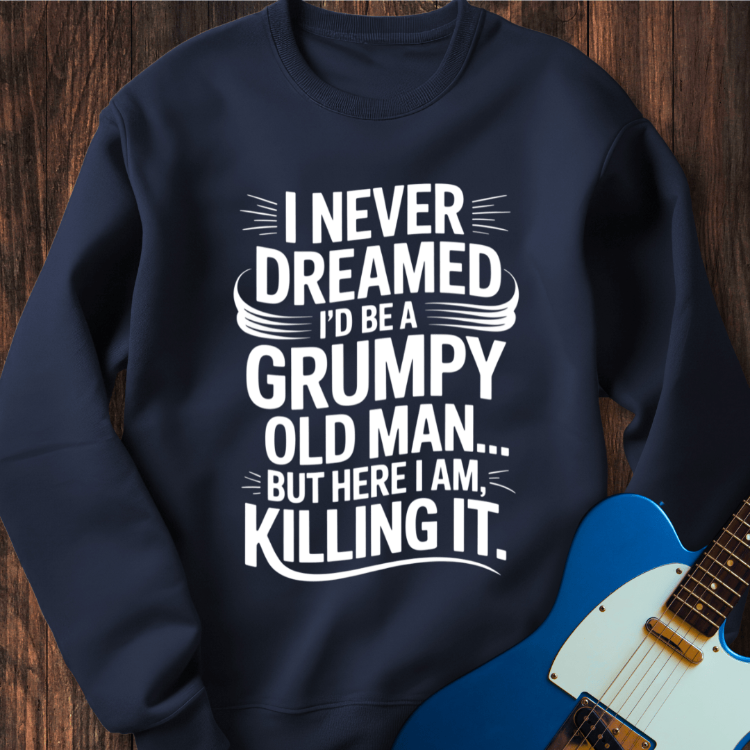 Grumpy Old Man (Killing It) Sweatshirt