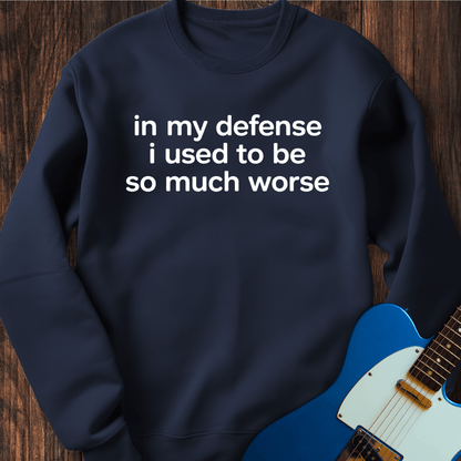 In My Defense... Sweatshirt