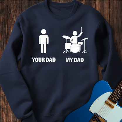 Your Dad vs. My Dad (Drums) Sweatshirt