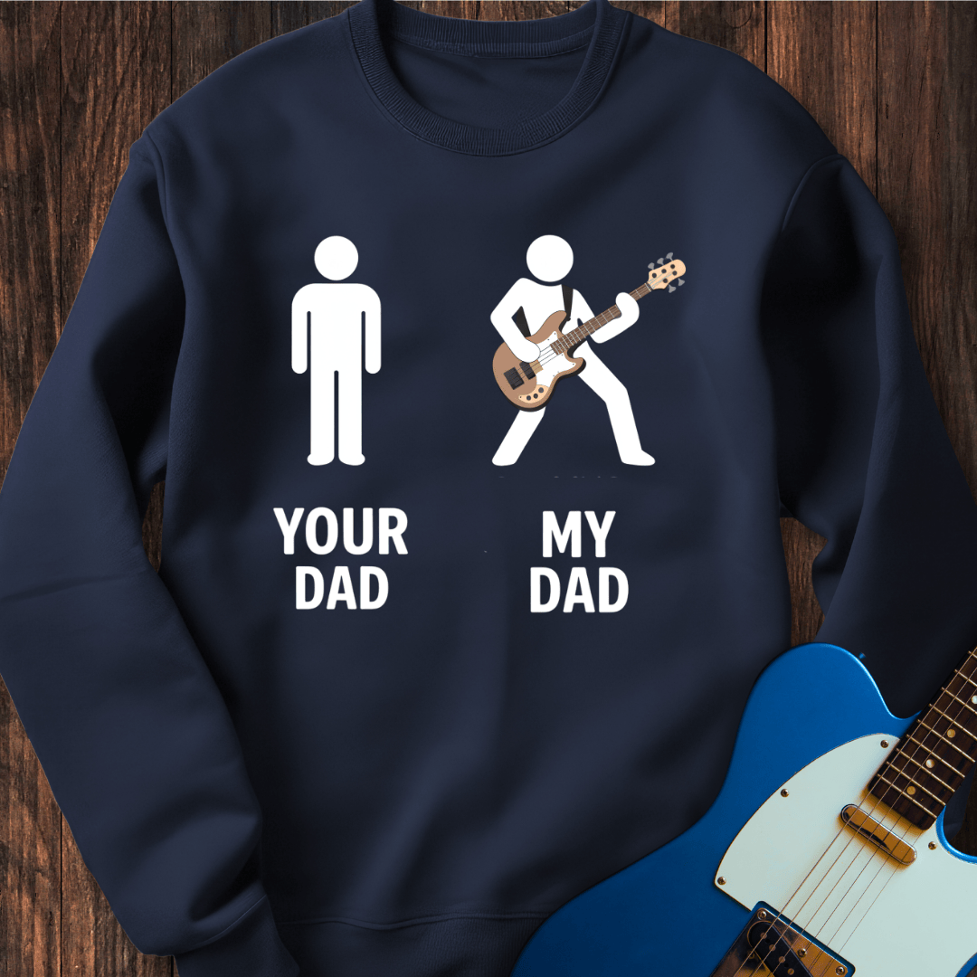 Your Dad vs. My Dad (Bass) Sweatshirt
