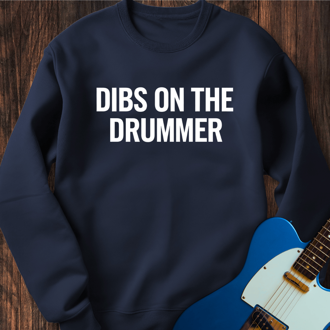 Dibs On The Drummer Sweatshirt