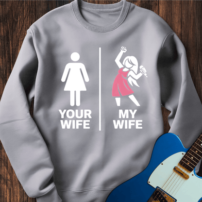 Your Wife vs. My Wife (Singer) Sweatshirt