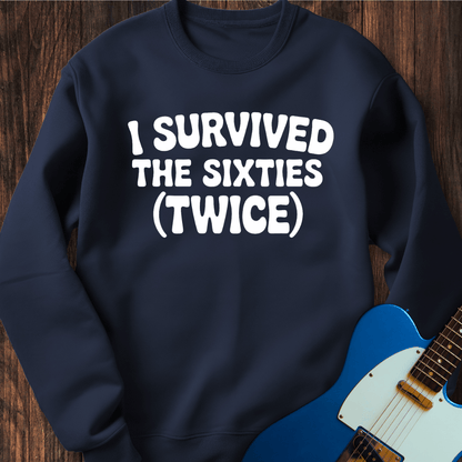 I Survived The Sixties (Twice) Sweatshirt